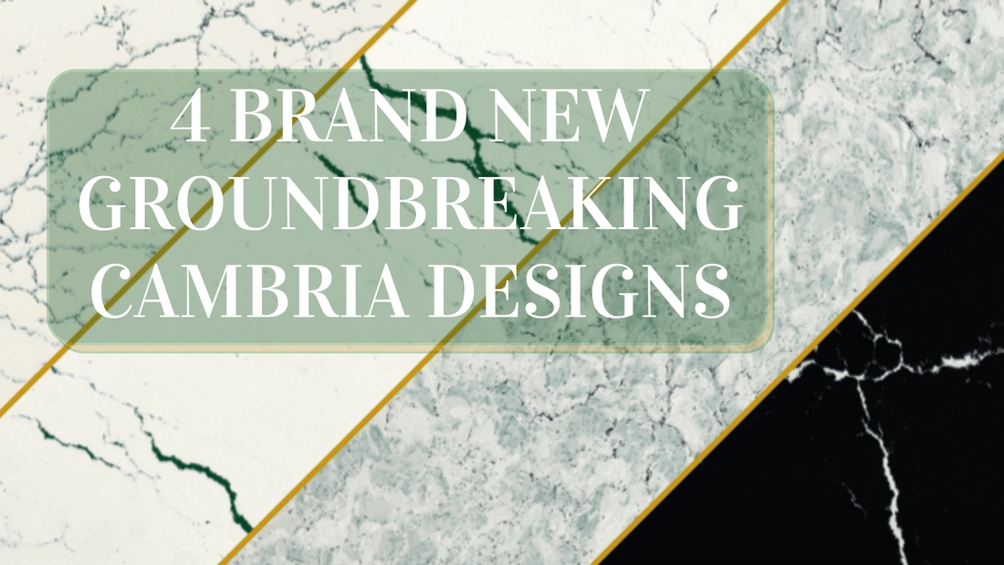 4 Brand New Ground breaking Cambria Designs